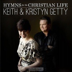HYMNS FOR THE CHRISTIAN LIFE - GETTY, KEITH & KRISTYN - 000768513927