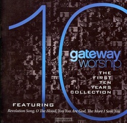 FIRST TEN YEARS COLLECTION, THE - GATEWAY WORSHIP - 000768517024