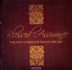 BLESSED ASSURANCE: THE NEW HYMNS OF... - FANNY CROSBY - 000768635629