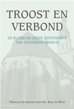 TROOST EN VERBOND - URSINUS, ZACHARIAS - 9789402904819