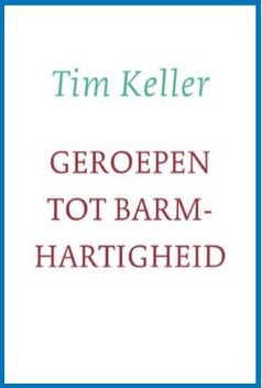 GEROEPEN TOT BARMHARTIGHEID - KELLER, TIM - 9789051945225