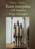 KORTE VOORSPELEN VOOR DE 150 PSALMEN - WOLS, PAUL - 331070