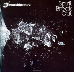 SPIRIT BREAK OUT - WORSHIP CENTRAL - 5019282323320
