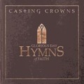 GLORIOUS DAY HYMNS OF FAITH - CASTING CROWNS - 602341022026