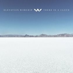 THERE IS A CLOUD (CD) - ELEVATION CHURCH - 647946999847