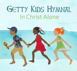 IN CHRIST ALONE - GETTY KIDS HYMNAL - 000768687222