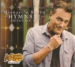 HYMNS #2 SHINE ON US - SMITH, MICHAEL W. - 856762003045