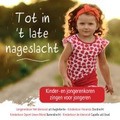 TOT IN ´T LATE NAGESLACHT - DIVERSE KINDER- EN JONGERENKOREN - 8713986992246