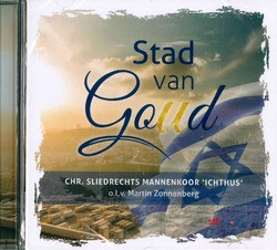 STAD VAN GOUD - ICHTHUS MANNENKOOR SLIEDRECHT - 8716114182229