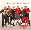 STRAIGHT INTO THE HEART - COUNTRY TRAIL BAND E.A. - 8716758006714