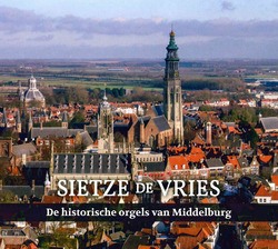 DE HISTORISCHE ORGELS VAN MIDDELBURG - VRIES, SIETZE DE - 8719325138412