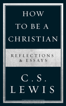 HOW TO BE A CHRISTIAN - LEWIS, C.S. - 9780008307158