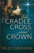 THE CRADLE, CROSS, AND CROWN