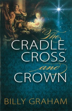 THE CRADLE, CROSS, AND CROWN - GRAHAM, BILLY - 9780529104984