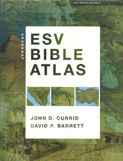 CROSSWAY ESV BIBLE ATLAS - CURRID/BARRETT - 9781433501920