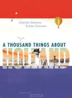 A THOUSAND THINGS ABOUT HOLLAND - DEMATONS, CHARLOTTE; GOOSSENS, JESSE - 9781935954293