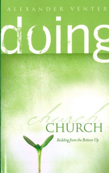 DOING CHURCH: BUILDING FROM THE BOTTOM U - VENTER, ALEXANDER F. - 9781983614422