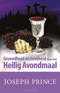 GEZONDHEID EN HEELHEID DOOR AVONDMAAL - PRINCE, JOSEPH - 9783959333504