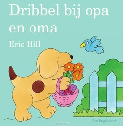 DRIBBEL BIJ OPA EN OMA - HILL, ERIC - 9789000370016