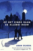 OP HET EINDE GAAN ZE ALLEBEI DOOD - SILVERA, ADAM - 9789000393565