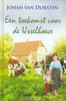 EEN TOEKOMST VOOR DE IJSSELHOEVE - DORSTEN, J. VAN - 9789020530308