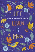 HET LEVEN IS MOOI - MEER, OLGA VAN DER - 9789020561067