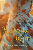KLEURRIJKE DAGEN - BERG, GREETJE VAN DEN - 9789020561104