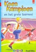 KOEN KAMPIOEN EN HET GROTE TOERNOOI - DIKS, F. - 9789020648492