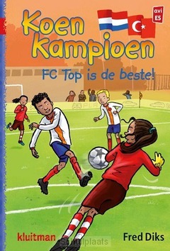 KOEN KAMPIOEN. FC TOP IS DE BESTE! - DIKS, FRED; IVAN & ILIA - 9789020648782