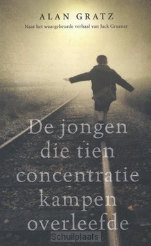 DE JONGEN DIE TIEN CONCENTRATIEKAMPEN OV - GRATZ, ALAN - 9789020654516