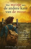 HET MEISJE AAN DE ANDERE KANT VAN DE MUU - GREENE, JOSHUA M. - 9789020654974