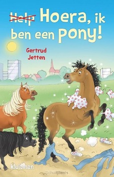 HOERA, IK BEN EEN PONY! - JETTEN, GERTRUD - 9789020673746