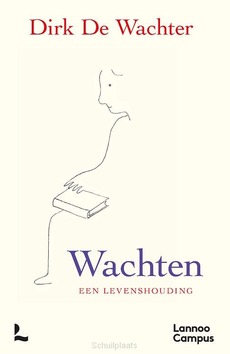 WACHTEN, EEN LEVENSHOUDING - WACHTER, DIRK DE - 9789020999655
