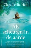 ALS SCHEUREN IN DE AARDE - HALL, CLARE LESLIE - 9789021051321