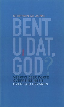 BENT U DAT, GOD? - JONG, STEPHAN DE - 9789021170350