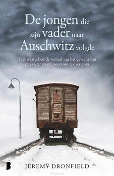 De jongen die zijn vader naar Auschwitz - Dronfield, Jeremy - 9789022586075