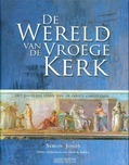 DE WERELD VAN DE VROEGE KERK - JONES, S. - 9789023920632