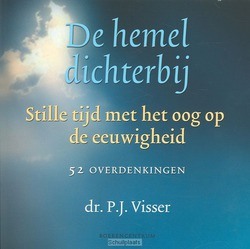 DE HEMEL DICHTERBIJ - VISSER, P.J. - 9789023922964