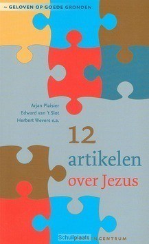12 ARTIKELEN OVER JEZUS - PLAISIER, ARJAN / SLOT, EDWARD VAN 'T / - 9789023926757