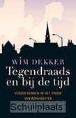 TEGENDRAADS EN BIJ DE TIJD - DEKKER, WIM - 9789023928768