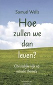 HOE ZULLEN WE DAN LEVEN? - WELLS, SAMUEL - 9789023952244