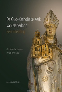 DE OUD-KATHOLIEKE KERK VAN NEDERLAND - SMIT, PETER-BEN - 9789023952305