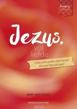 JEZUS, VOL LIEFDE - CODÉE, GERT-JAN - 9789023952640