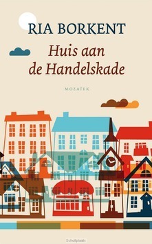 HUIS AAN DE HANDELSKADE - BORKENT, RIA - 9789023955283