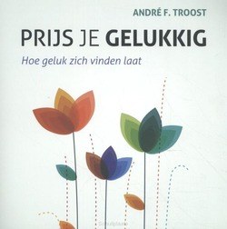 PRIJS JE GELUKKIG - TROOST, ANDRE F. - 9789023955368