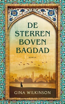 DE STERREN BOVEN BAGDAD - WILKINSON, GINA - 9789023960393