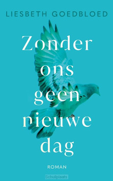 ZONDER ONS GEEN NIEUWE DAG - GOEDBLOED, LIESBETH - 9789023961468