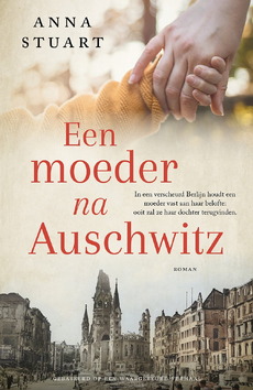 EEN MOEDER NA AUSCHWITZ - STUART, ANNA - 9789023964896