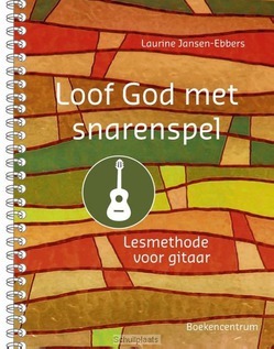 LOOF GOD MET SNARENSPEL [LESBOEK GITAAR] - JANSEN-EBBERS, LAURINE - 9789023970484