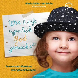 WIE HEEFT EIGENLIJK GOD GEMAAKT? - SELLES-TEN BRINKE, NIESKE - 9789023970798